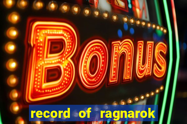 record of ragnarok 3 temporada dublado